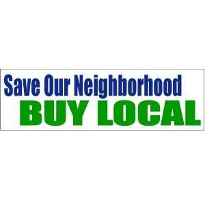   our neighborhood BUY LOCAL Funny BUMPER STICKER 