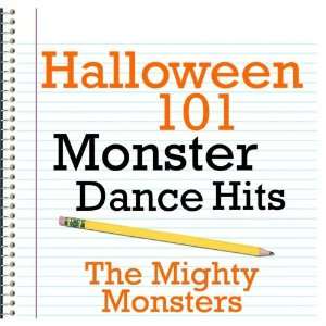    Halloween 101   Monster Dance Hits The Mighty Monsters Music