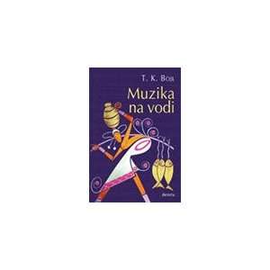  Muzika Na Vodi (9788673468112) T. K. Bojl Books