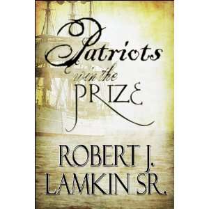  Patriots Win the Prize (9781615469727) Robert J. Lamkin 