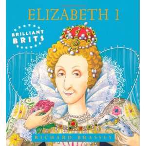  Brilliant Brits Elizabeth I (9781842552339) Richard 