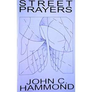  Street Prayers (9780970714701) John C. Hammond Books