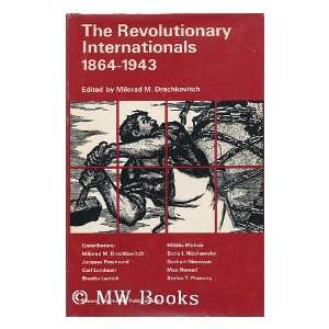  Revolutionary Internationals 1864 1943 (Hoover Institute 