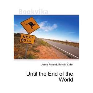  Until the End of the World Ronald Cohn Jesse Russell 