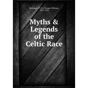  Myths & legends of the Celtic race T W. 1857 1920 
