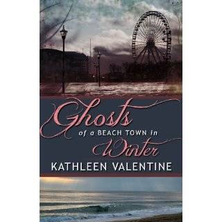 Ghosts of a Beach Town in Winter by Kathleen Valentine (Oct 8, 2011)