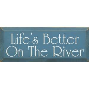  Lifes Better On The River Wooden Sign