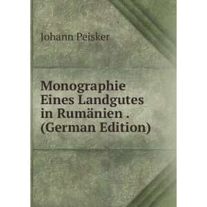  Landgutes in RumÃ¤nien . (German Edition) Johann Peisker Books