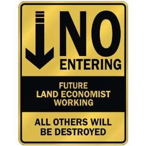   NO ENTERING FUTURE LAND ECONOMIST WORKING  PARKING SIGN 