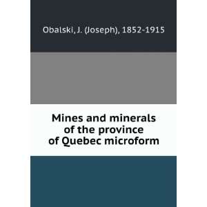  Mines and minerals of the province of Quebec microform J 