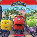 Chuggington The Chugger Championship Book   Scholastic   
