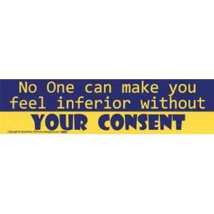  No One Can Make You Feel Inferior Bumber Sticker 