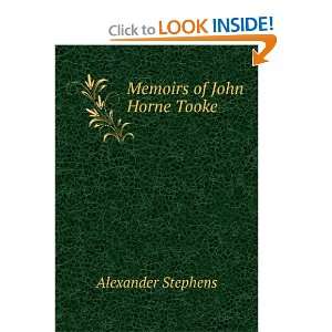  Memoirs of John Horne Tooke Alexander Stephens Books