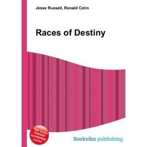  Races of Destiny Ronald Cohn Jesse Russell Books