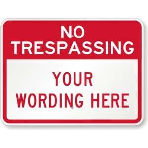   No Trespassing [custom text] Aluminum Sign, 24 x 18