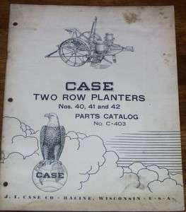 Case 2 Row Planters Nos. 40 41 & 42 Parts Manual No. C 403  