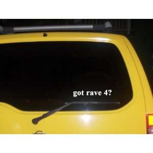  got rave4? Funny decal sticker Brand New 