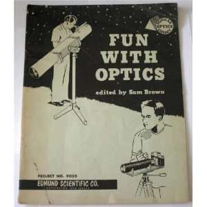  Fun With Optics Project No. 9050 Sam Brown Books