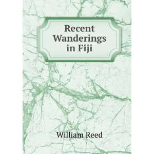  Recent Wanderings in Fiji William Reed Books