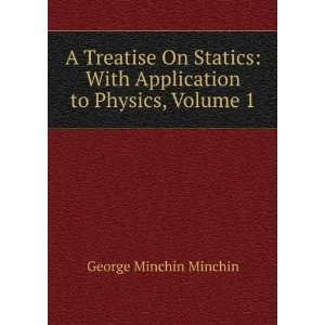  A Treatise On Statics With Application to Physics, Volume 