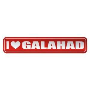   I LOVE GALAHAD  STREET SIGN NAME