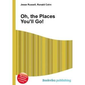  Oh, the Places Youll Go Ronald Cohn Jesse Russell 