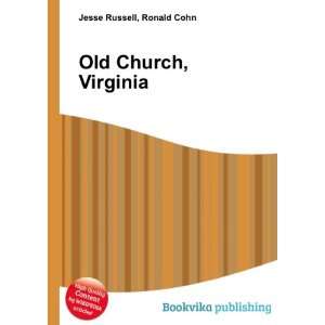  Old Church, Virginia Ronald Cohn Jesse Russell Books