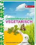  Umweltfreundlich vegetarisch Genießerrezepte mit CO2 