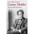 Gustav Mahler Der fremde Vertraute Biographie von Jens Malte Fischer 