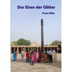   Rätselhafte Eisensäulen in Indien  Franz Bätz Bücher