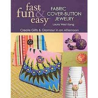 Fast, Fun & Easy Fabric Cover Button Jewelry (Paperback).Opens in a 