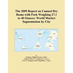  The 2009 Report on Canned Dry Beans with Pork Weighing 27 
