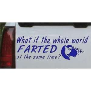  The Whole World Farted at The Same Time Funny Car Window Wall Laptop 