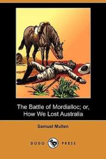 Battle of Mordialloc; or, How We Lost Australia (Dodo P 9781409972792 