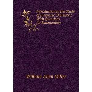   Chemistry With Questions for Examination William Allen Miller Books