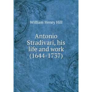 Antonio Stradivari, his life and work (1644 1737) William 
