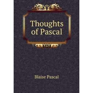  Thoughts of Pascal Blaise Pascal Books