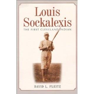 Louis Sockalexis The First Cleveland Indian by David L. Fleitz (Oct 1 