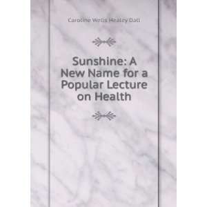  Sunshine A New Name for a Popular Lecture on Health Caroline 