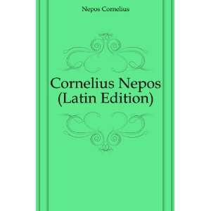 Cornelius Nepos (Latin Edition) Nepos Cornelius  Books