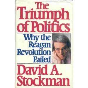   Politics Why The Reagan Revolution Failed David A. Stockman Books