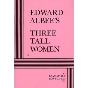  By Edward Albee Three Tall Women  Dramatists Play 