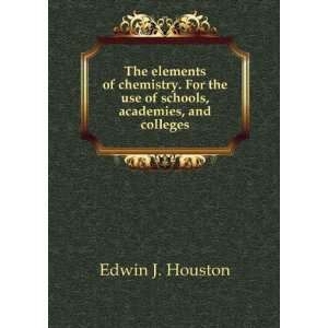   the use of schools, academies, and colleges. Edwin J. Houston Books