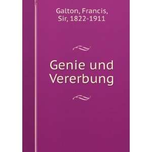  Genie und Vererbung Francis, Sir, 1822 1911 Galton Books