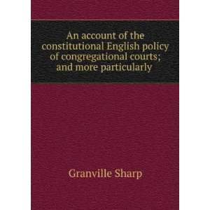   congregational courts; and more particularly . Granville Sharp Books