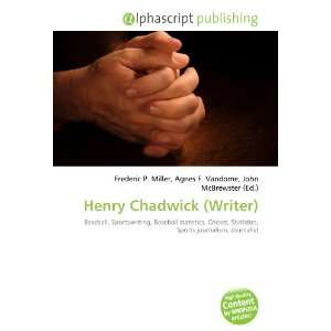  Henry Chadwick (Writer) (9786132662170) Books