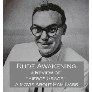 Rude Awakening   A Review of Fierce Grace, A Movie About Ram Dass by 