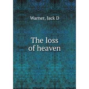  The loss of heaven Jack D Warner Books