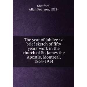   James the Apostle, Montreal, 1864 1914 Allan Pearson, 1873  Shatford