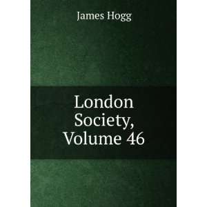  London Society, Volume 46 James Hogg Books
